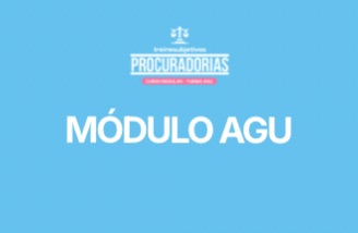 Módulo AGU - Turma 1 - Curso Regular Módulo AGU - Turma 1 - Curso Regular